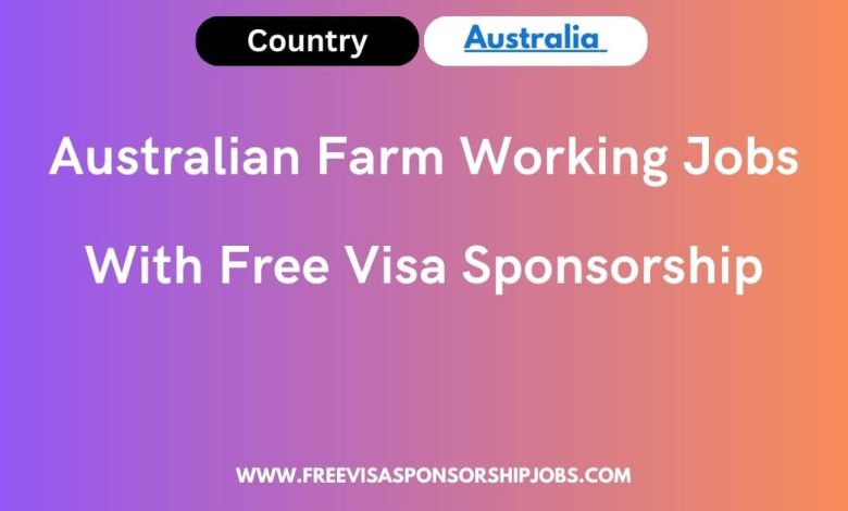 Australian Farm Working Jobs With Free Visa Sponsorship