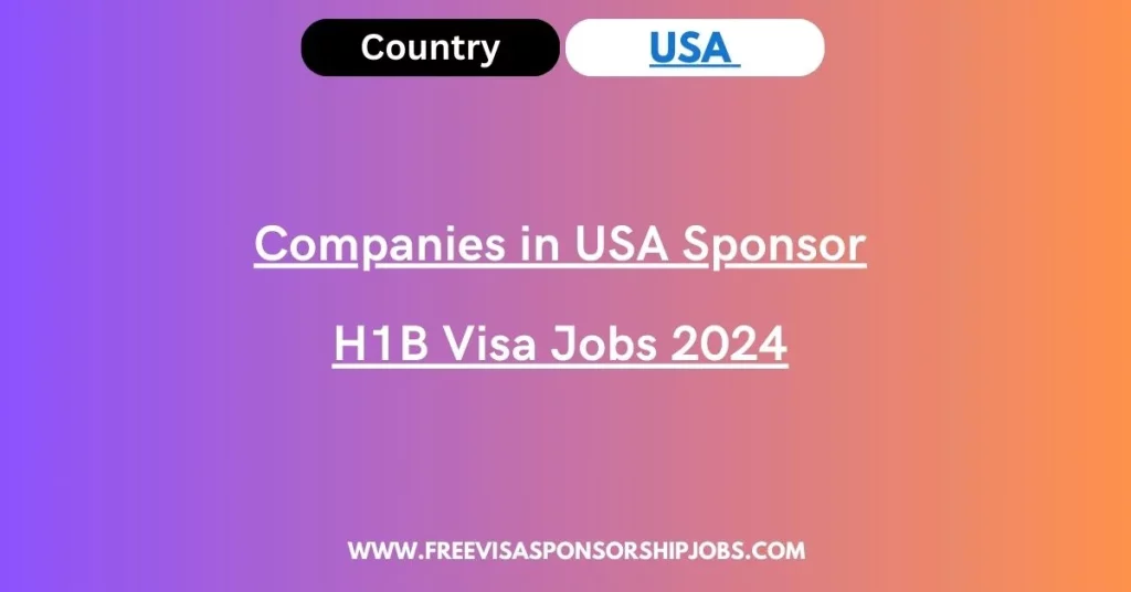Companies in USA Sponsor H1B Visa Jobs 2024