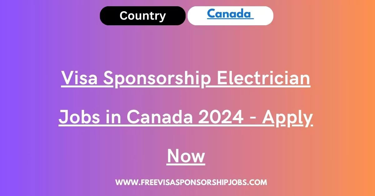 Visa Sponsorship Electrician Jobs in Canada 2024 Apply Now