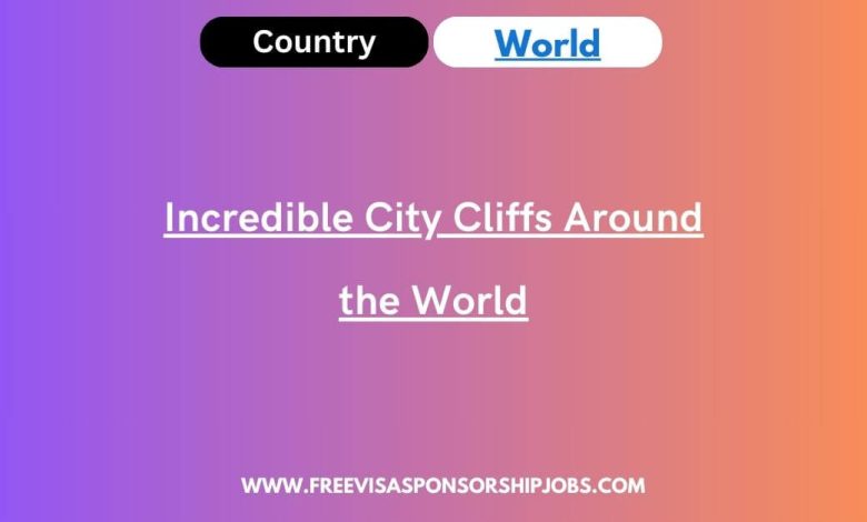 Incredible City Cliffs Around the World