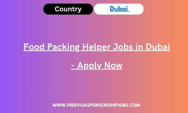 Food Packing Helper Jobs in Dubai