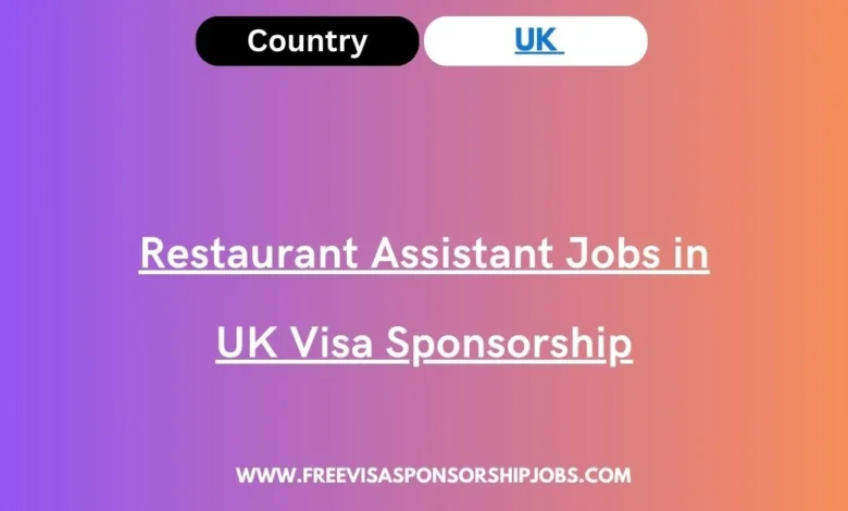Restaurant Assistant Jobs in UK Visa Sponsorship