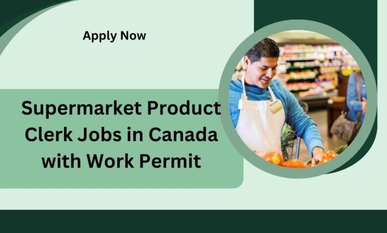 Supermarket Product Clerk Jobs in Canada with Work Permit