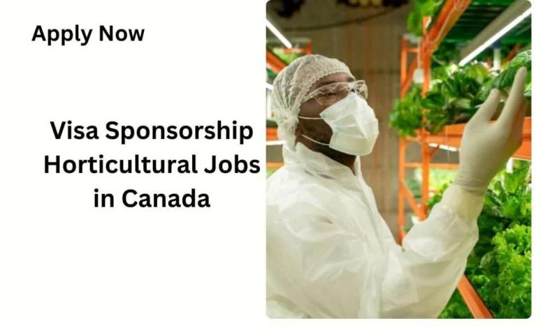 Visa Sponsorship Horticultural Jobs in Canada