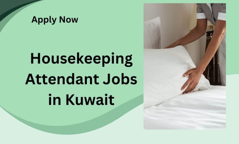 Housekeeping Attendant Jobs in Kuwait