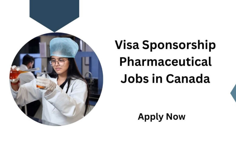 Visa Sponsorship Pharmaceutical Jobs in Canada