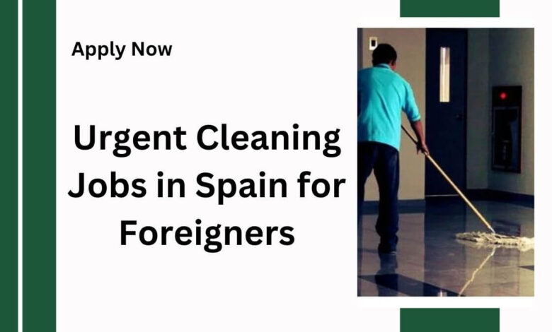 Urgent Cleaning Jobs in Spain for Foreigners