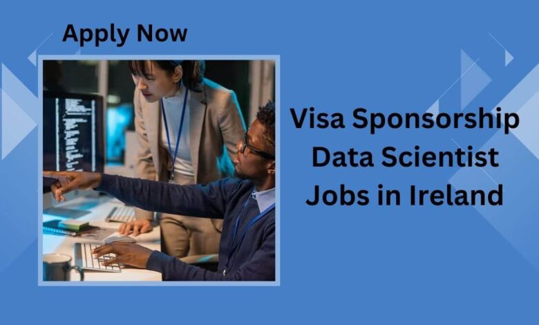 Visa Sponsorship Data Scientist Jobs in Ireland