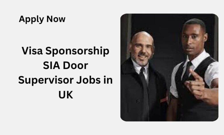 Visa Sponsorship SIA Door Supervisor Jobs in UK