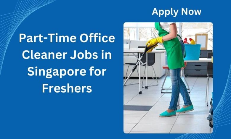 Part-Time Office Cleaner Jobs in Singapore for Freshers
