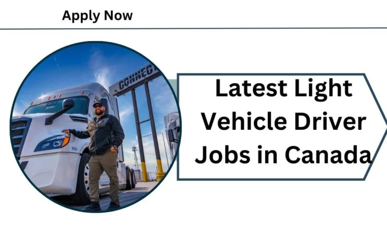 Latest Light Vehicle Driver Jobs in Canada