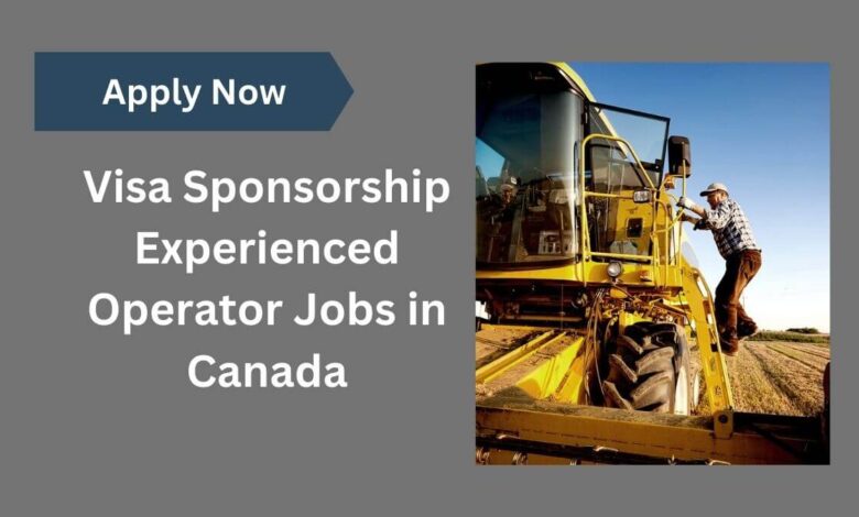 Visa Sponsorship Experienced Operator Jobs in Canada