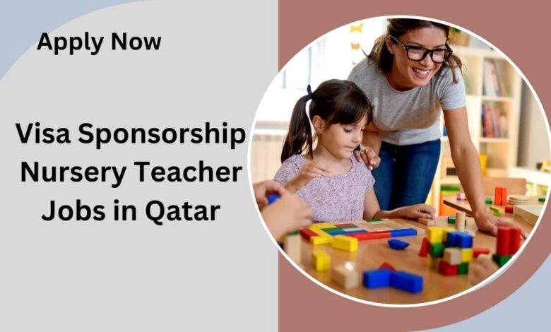 Visa Sponsorship Nursery Teacher Jobs in Qatar