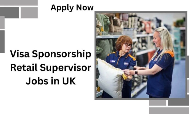 Visa Sponsorship Retail Supervisor Jobs in UK